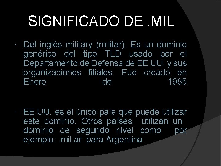 SIGNIFICADO DE. MIL Del inglés military (militar). Es un dominio genérico del tipo TLD