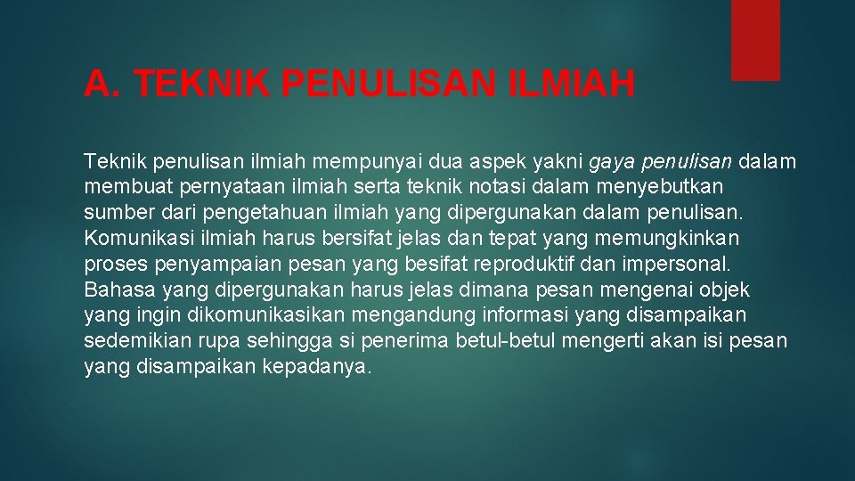 A. TEKNIK PENULISAN ILMIAH Teknik penulisan ilmiah mempunyai dua aspek yakni gaya penulisan dalam