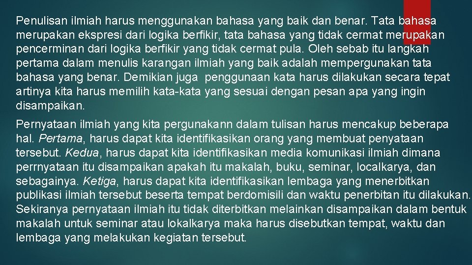 Penulisan ilmiah harus menggunakan bahasa yang baik dan benar. Tata bahasa merupakan ekspresi dari