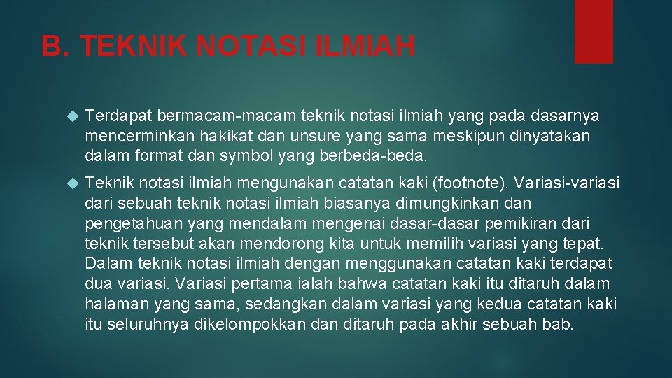 B. TEKNIK NOTASI ILMIAH Terdapat bermacam-macam teknik notasi ilmiah yang pada dasarnya mencerminkan hakikat