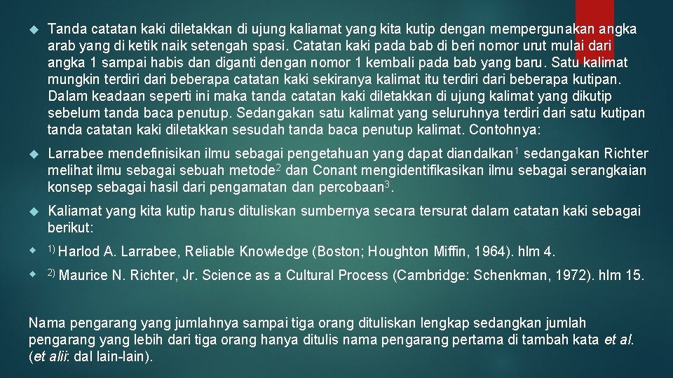  Tanda catatan kaki diletakkan di ujung kaliamat yang kita kutip dengan mempergunakan angka