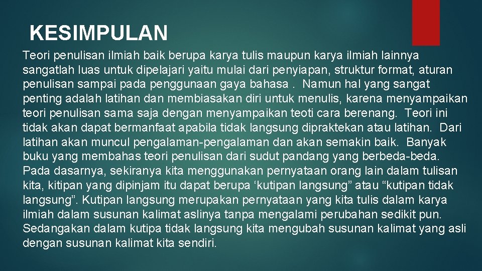KESIMPULAN Teori penulisan ilmiah baik berupa karya tulis maupun karya ilmiah lainnya sangatlah luas