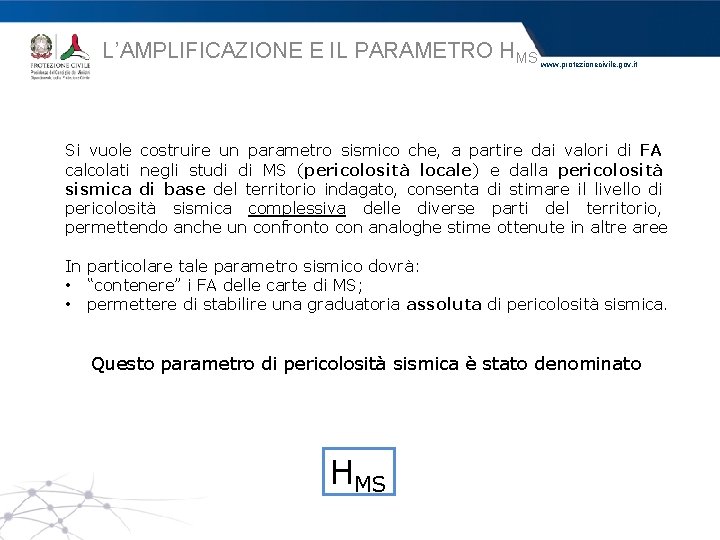 L’AMPLIFICAZIONE E IL PARAMETRO HMS www. protezionecivile. gov. it Si vuole costruire un parametro