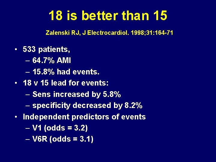 18 is better than 15 Zalenski RJ, J Electrocardiol. 1998; 31: 164 -71 •