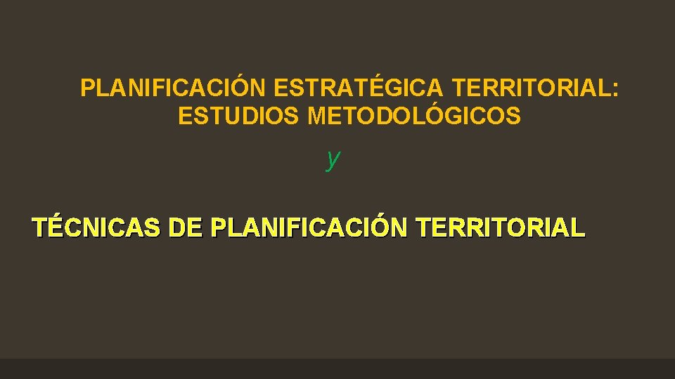 PLANIFICACIN ESTRATGICA TERRITORIAL ESTUDIOS METODOLGICOS y TCNICAS DE