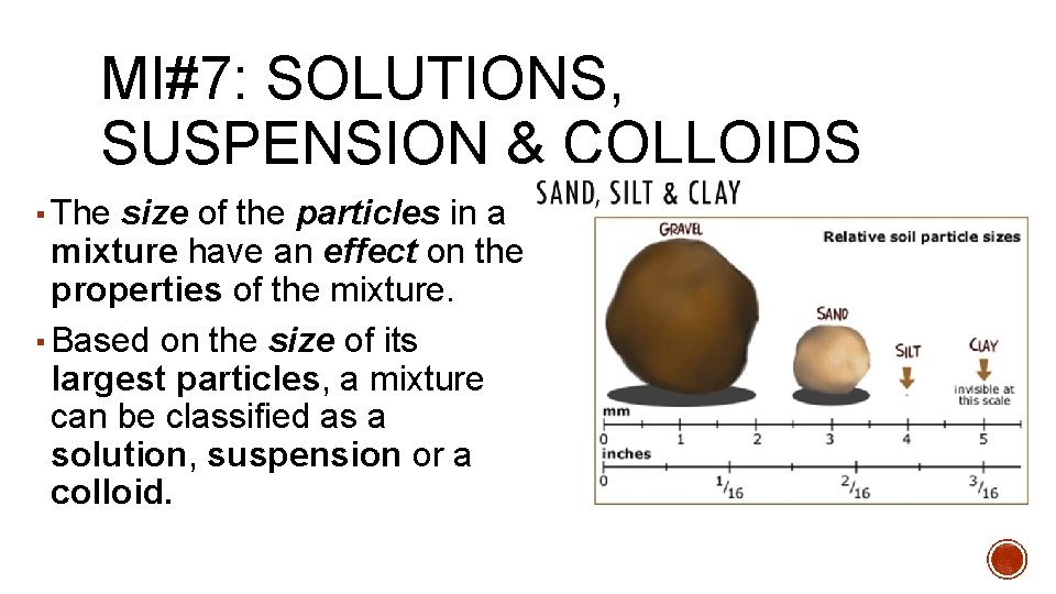 MI#7: SOLUTIONS, SUSPENSION & COLLOIDS ▪ The size of the particles in a mixture