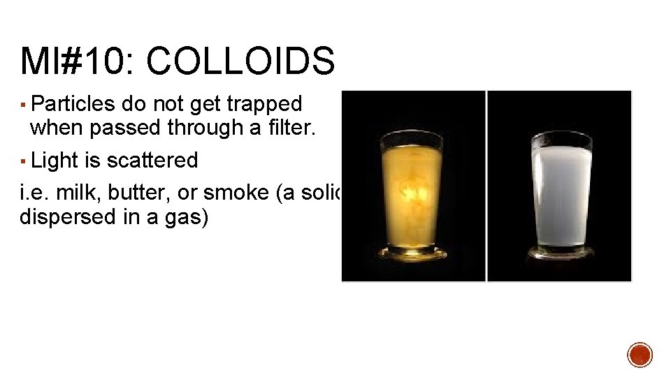 MI#10: COLLOIDS ▪ Particles do not get trapped when passed through a filter. ▪
