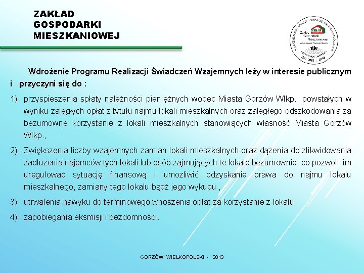 ZAKŁAD GOSPODARKI MIESZKANIOWEJ Wdrożenie Programu Realizacji Świadczeń Wzajemnych leży w interesie publicznym i przyczyni