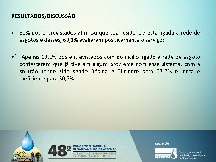 RESULTADOS/DISCUSSÃO ü 50% dos entrevistados afirmou que sua residência está ligada à rede de