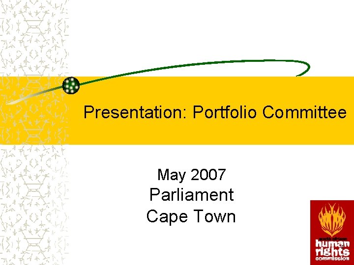 Presentation: Portfolio Committee May 2007 Parliament Cape Town 1 