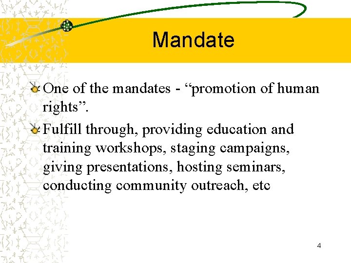 Mandate One of the mandates - “promotion of human rights”. Fulfill through, providing education