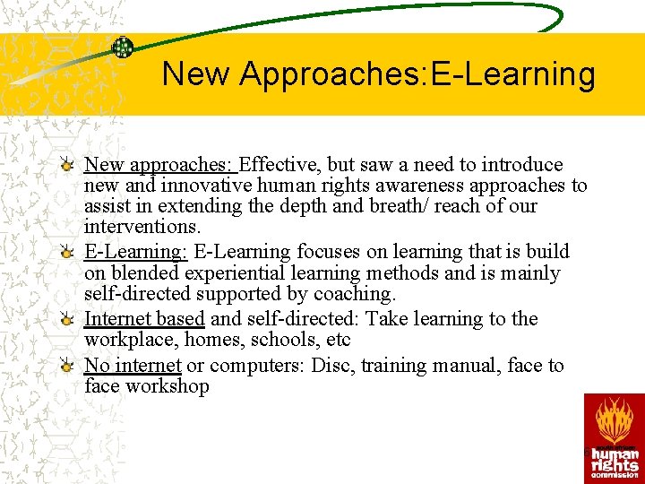 New Approaches: E-Learning New approaches: Effective, but saw a need to introduce new and