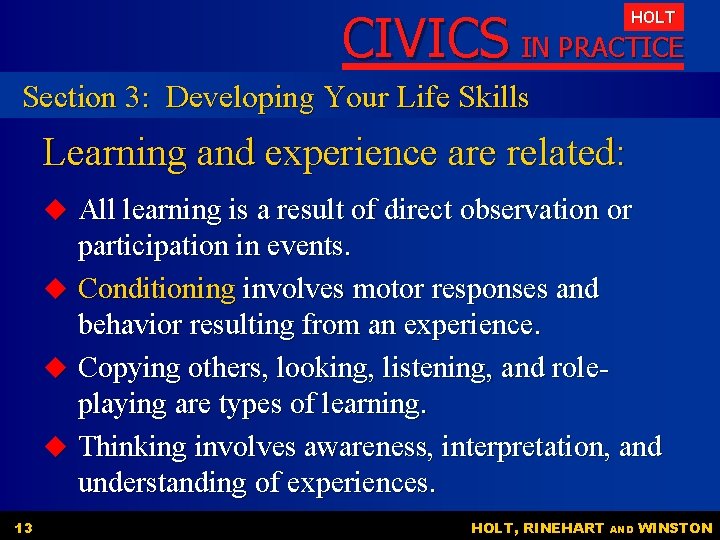 CIVICS IN PRACTICE HOLT Section 3: Developing Your Life Skills Learning and experience are