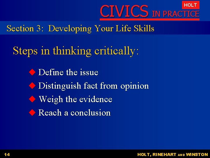 CIVICS IN PRACTICE HOLT Section 3: Developing Your Life Skills Steps in thinking critically: