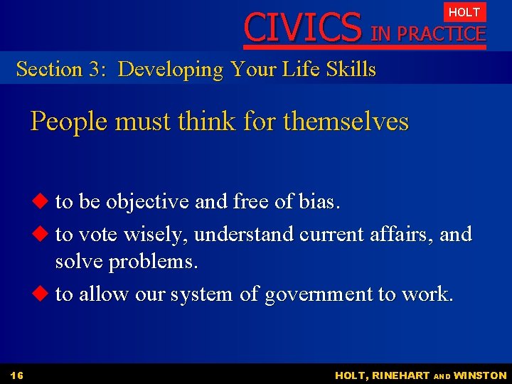 CIVICS IN PRACTICE HOLT Section 3: Developing Your Life Skills People must think for