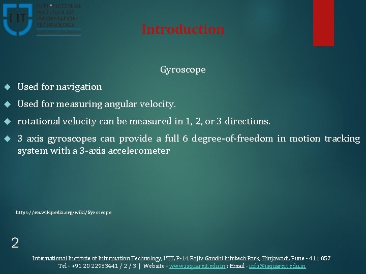 Introduction Gyroscope Used for navigation Used for measuring angular velocity. rotational velocity can be