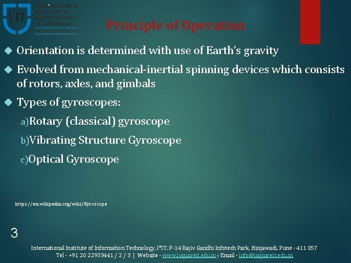 Principle of Operation Orientation is determined with use of Earth’s gravity Evolved from mechanical-inertial