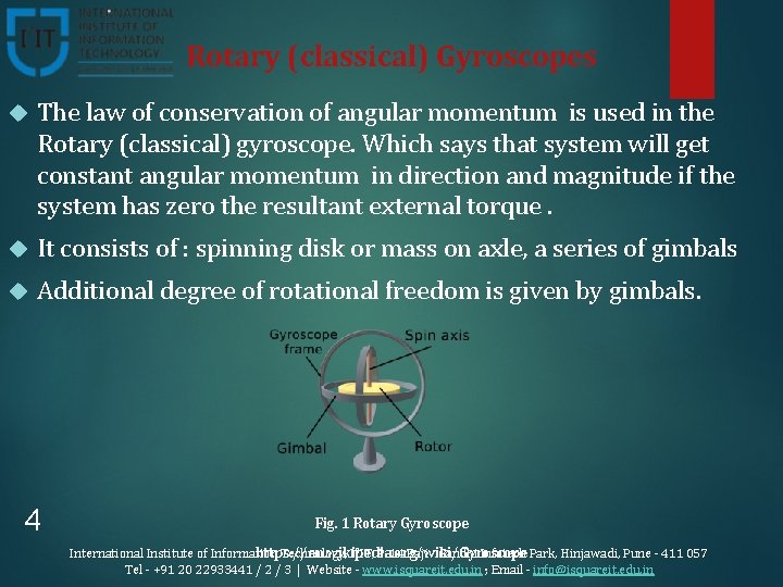 Rotary (classical) Gyroscopes The law of conservation of angular momentum is used in the