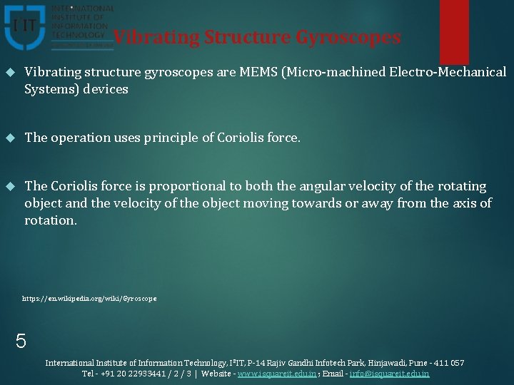 Vibrating Structure Gyroscopes Vibrating structure gyroscopes are MEMS (Micro-machined Electro-Mechanical Systems) devices The operation