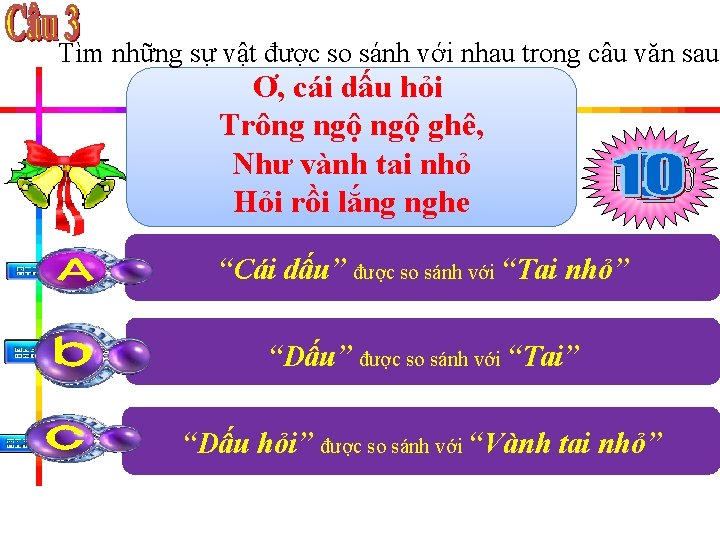 Tìm những sự vật được so sánh với nhau trong câu văn sau: Ơ,