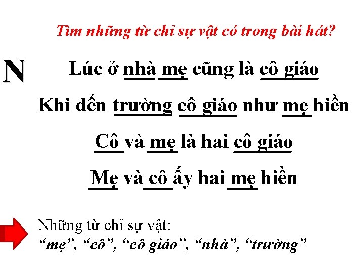 Tìm những từ chỉ sự vật có trong bài hát? N Lúc ở nhà