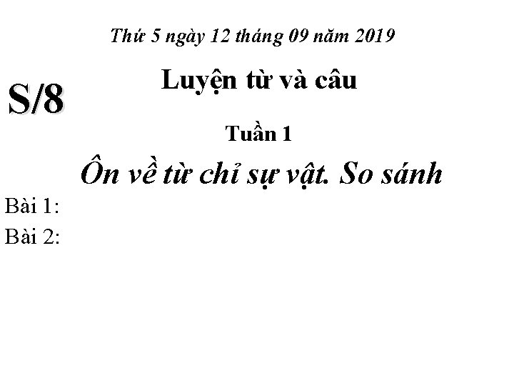 Thứ 5 ngày 12 tháng 09 năm 2019 S/8 Luyện từ và câu Tuần
