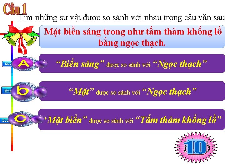 Tìm những sự vật được so sánh với nhau trong câu văn sau Mặt