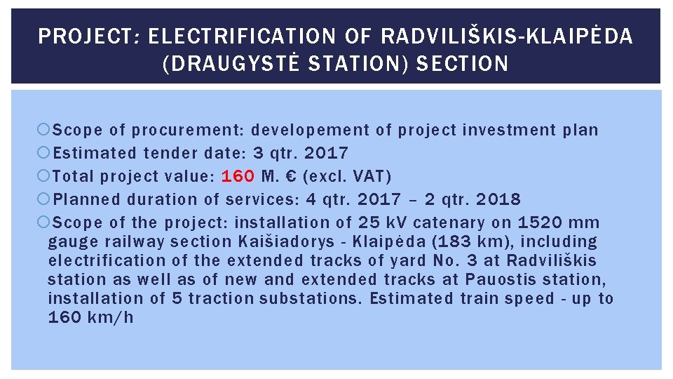 PROJECT: ELECTRIFICATION OF RADVILIŠKIS-KLAIPĖDA (DRAUGYSTĖ STATION) SECTION Scope of procurement: developement of project investment