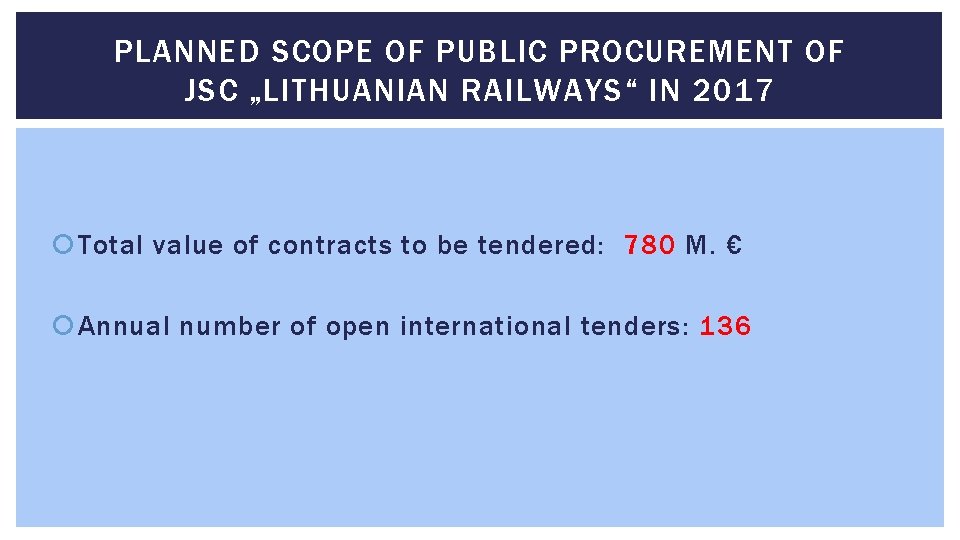 PLANNED SCOPE OF PUBLIC PROCUREMENT OF JSC „LITHUANIAN RAILWAYS“ IN 2017 Total value of