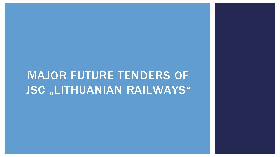 MAJOR FUTURE TENDERS OF JSC „LITHUANIAN RAILWAYS“ 