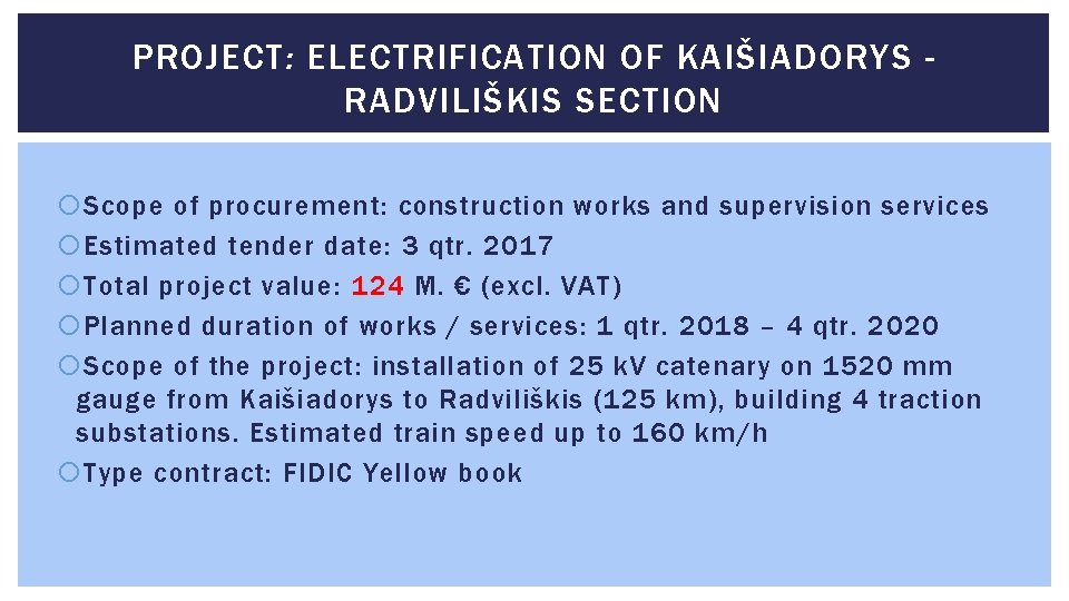 PROJECT: ELECTRIFICATION OF KAIŠIADORYS RADVILIŠKIS SECTION Scope of procurement: construction works and supervision services