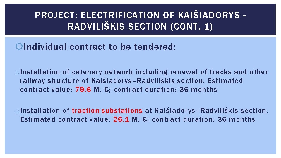 PROJECT: ELECTRIFICATION OF KAIŠIADORYS RADVILIŠKIS SECTION (CONT. 1) Individual contract to be tendered: o