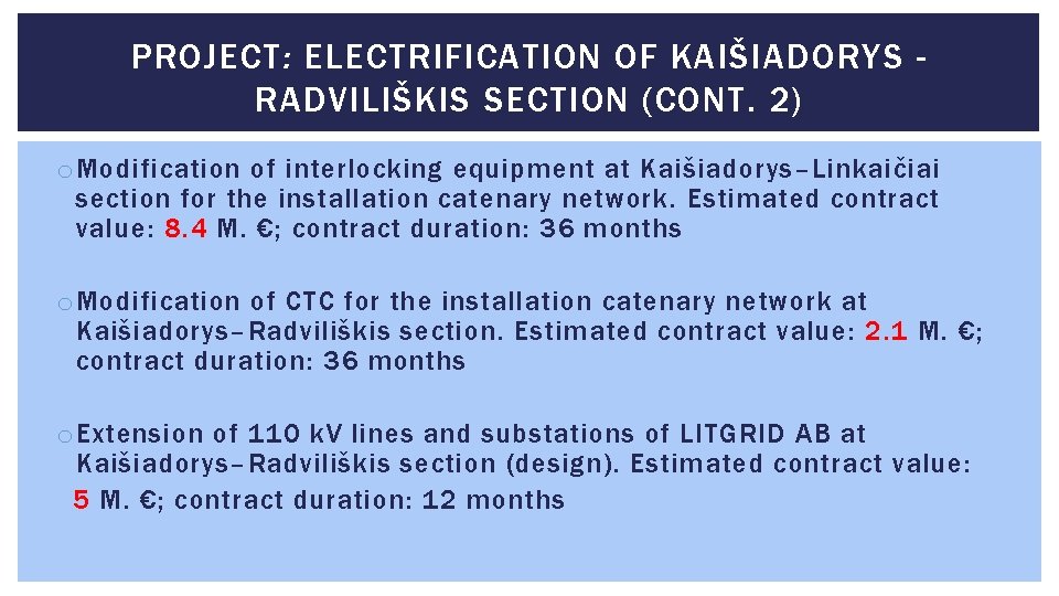 PROJECT: ELECTRIFICATION OF KAIŠIADORYS RADVILIŠKIS SECTION (CONT. 2) o Modification of interlocking equipment at