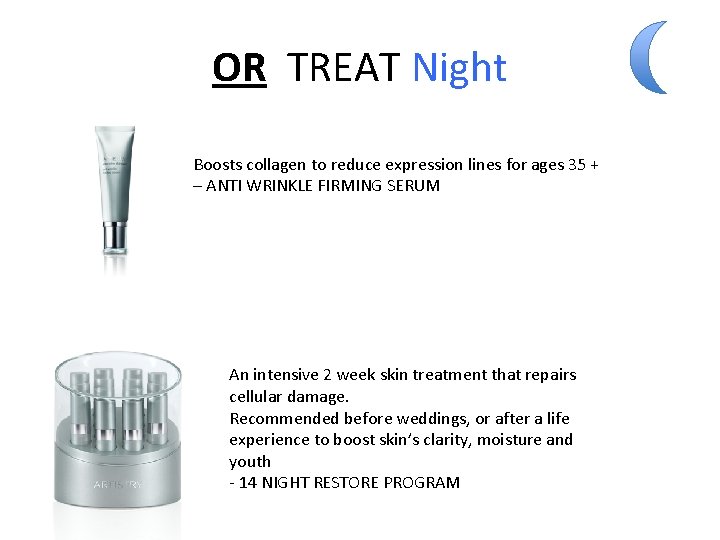 OR TREAT Night Boosts collagen to reduce expression lines for ages 35 + –
