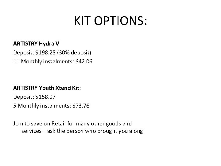 KIT OPTIONS: ARTISTRY Hydra V Deposit: $198. 29 (30% deposit) 11 Monthly instalments: $42.
