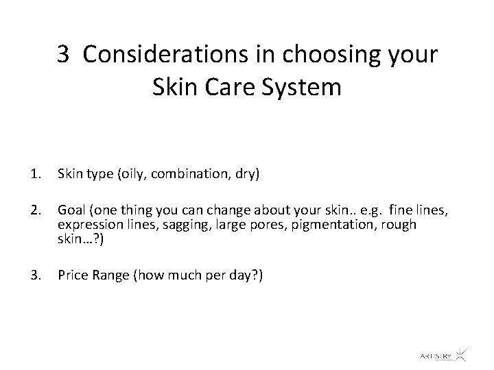 3 Considerations in choosing your Skin Care System 1. Skin type (oily, combination, dry)