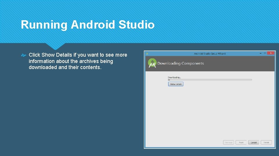 Running Android Studio Click Show Details if you want to see more information about