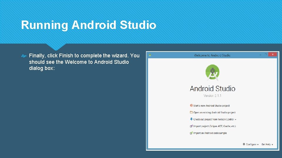Running Android Studio Finally, click Finish to complete the wizard. You should see the