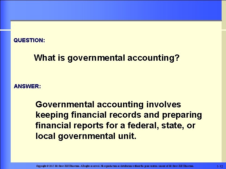 QUESTION: What is governmental accounting? ANSWER: Governmental accounting involves keeping financial records and preparing