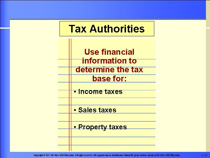 Tax Authorities Use financial information to determine the tax base for: • Income taxes