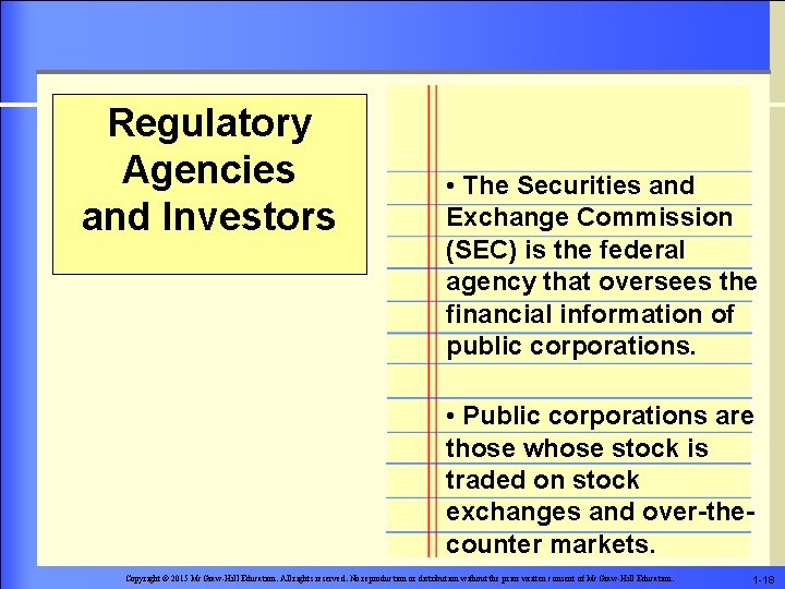 Regulatory Agencies and Investors • The Securities and Exchange Commission (SEC) is the federal