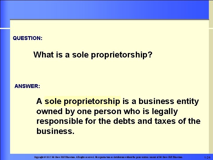 QUESTION: What is a sole proprietorship? ANSWER: A sole proprietorship is a business entity