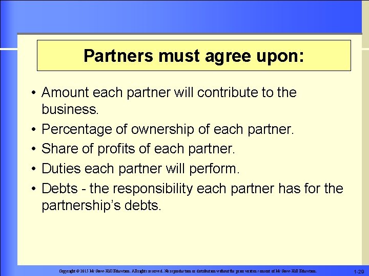 Partners must agree upon: • Amount each partner will contribute to the business. •