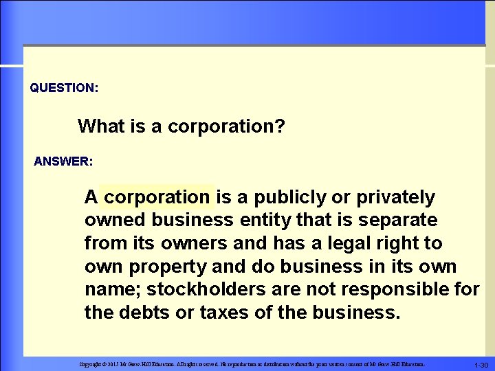 QUESTION: What is a corporation? ANSWER: A corporation is a publicly or privately owned