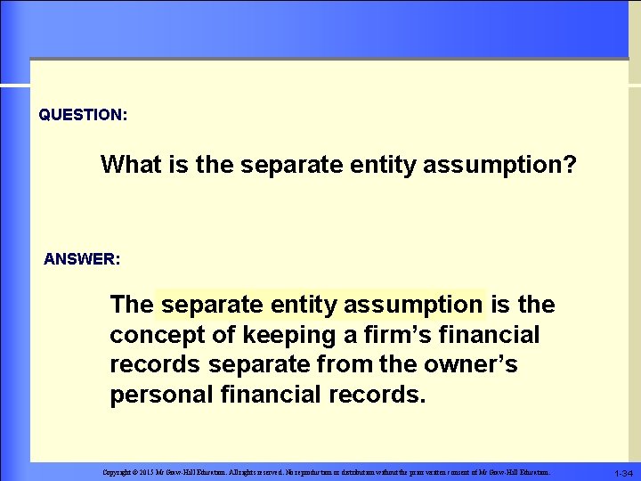 QUESTION: What is the separate entity assumption? ANSWER: The separate entity assumption is the
