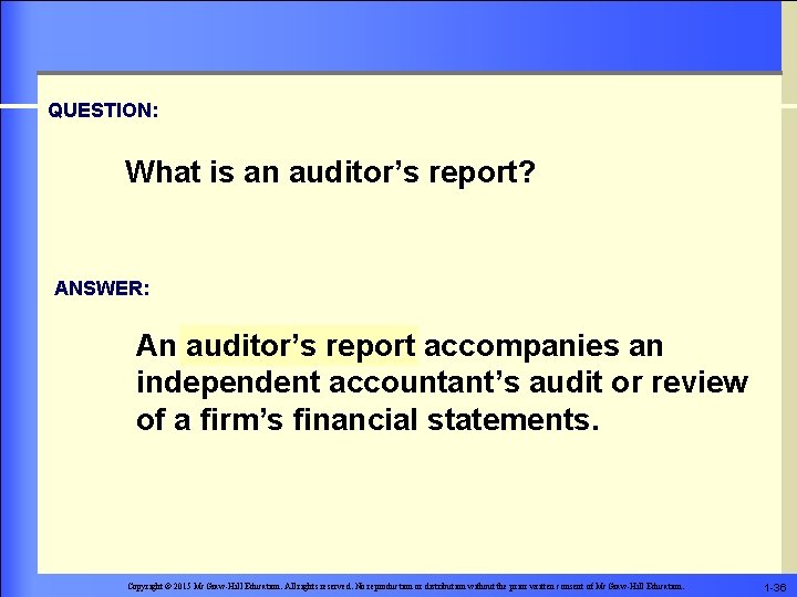 QUESTION: What is an auditor’s report? ANSWER: An auditor’s report accompanies an independent accountant’s