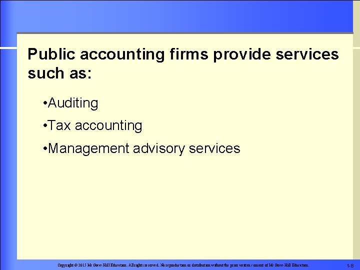 Public accounting firms provide services such as: • Auditing • Tax accounting • Management