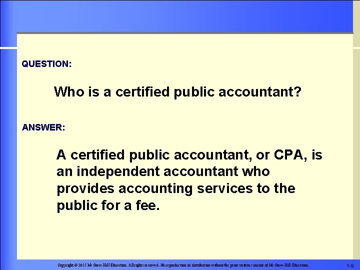 QUESTION: Who is a certified public accountant? ANSWER: A certified public accountant, or CPA,