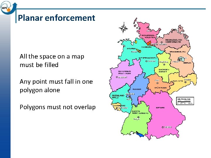 Planar enforcement All the space on a map must be filled Any point must