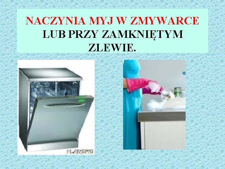 NACZYNIA MYJ W ZMYWARCE LUB PRZY ZAMKNIĘTYM ZLEWIE. 